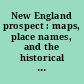 New England prospect : maps, place names, and the historical landscape /