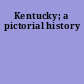 Kentucky; a pictorial history