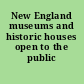 New England museums and historic houses open to the public