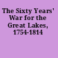 The Sixty Years' War for the Great Lakes, 1754-1814