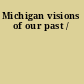 Michigan visions of our past /