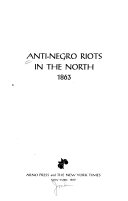 Anti-Negro riots in the North, 1863 /