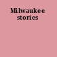 Milwaukee stories