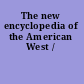 The new encyclopedia of the American West /