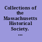 Collections of the Massachusetts Historical Society. Series 1 & 2.