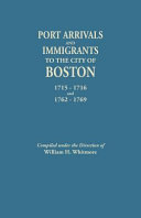 Port arrivals and immigrants to the city of Boston, 1715-1716 and 1762-1769.