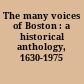 The many voices of Boston : a historical anthology, 1630-1975 /