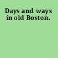 Days and ways in old Boston.
