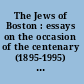 The Jews of Boston : essays on the occasion of the centenary (1895-1995) of the Combined Jewish Philanthropies of Greater Boston /
