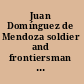 Juan Domínguez de Mendoza soldier and frontiersman of the Spanish Southwest, 1627-1693 /