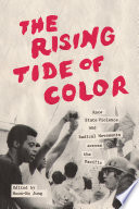 The rising tide of color : race, state violence, and radical movements across the Pacific /