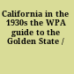 California in the 1930s the WPA guide to the Golden State /