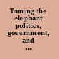 Taming the elephant politics, government, and law in pioneer California /