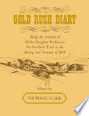 Gold rush diary : being the journal of Elisha Douglas Perkins on the overland trail in the spring and summer of 1849 /