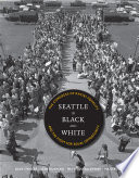 Seattle in Black and white the Congress of Racial Equality and the fight for equal opportunity /