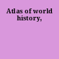 Atlas of world history,