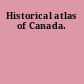 Historical atlas of Canada.