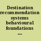 Destination recommendation systems behavioural foundations and applications /