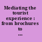 Mediating the tourist experience : from brochures to virtual encounters /