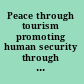 Peace through tourism promoting human security through international citizenship /