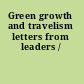 Green growth and travelism letters from leaders /