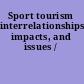 Sport tourism interrelationships, impacts, and issues /