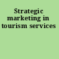 Strategic marketing in tourism services