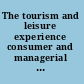 The tourism and leisure experience consumer and managerial perspectives /