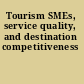 Tourism SMEs, service quality, and destination competitiveness