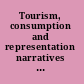 Tourism, consumption and representation narratives of place and self /