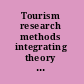 Tourism research methods integrating theory with practice /