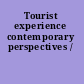 Tourist experience contemporary perspectives /