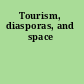 Tourism, diasporas, and space