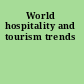 World hospitality and tourism trends