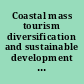 Coastal mass tourism diversification and sustainable development in southern Europe /