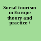 Social tourism in Europe theory and practice /