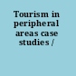 Tourism in peripheral areas case studies /