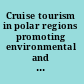 Cruise tourism in polar regions promoting environmental and social sustainability? /