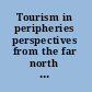Tourism in peripheries perspectives from the far north and south /