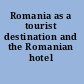 Romania as a tourist destination and the Romanian hotel industry