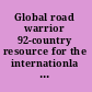 Global road warrior 92-country resource for the internationla busineess communicator and traveler /