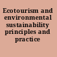 Ecotourism and environmental sustainability principles and practice /
