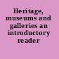 Heritage, museums and galleries an introductory reader /