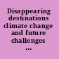 Disappearing destinations climate change and future challenges for coastal tourism /