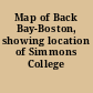 Map of Back Bay-Boston, showing location of Simmons College /