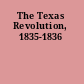 The Texas Revolution, 1835-1836