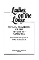 Ladies on the loose : women travellers of the 18th and 19th centuries /