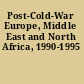 Post-Cold-War Europe, Middle East and North Africa, 1990-1995