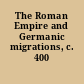 The Roman Empire and Germanic migrations, c. 400 CE