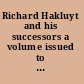 Richard Hakluyt and his successors a volume issued to commemorate the centenary of the Hakluyt Society /